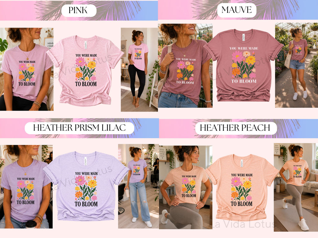 You Were Made to Bloom Shirt | Inspirational Lotus Flower T-Shirt | Positive Affirmation Tee | Boho Floral Graphic Tee | Women's T-shirts