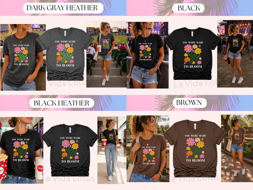 You Were Made to Bloom Shirt | Inspirational Lotus Flower T-Shirt | Positive Affirmation Tee | Boho Floral Graphic Tee | Women's T-shirts