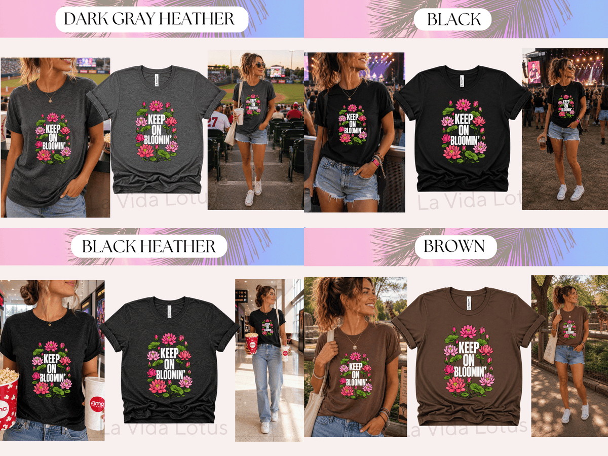 Keep On Blooming Lotus Flower Shirt | Inspirational Floral T-Shirt | Women's Botanical Tee | Positive Affirmation Shirt | Motivational Shirt